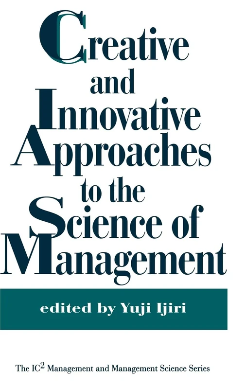 Creative and Innovative Approaches to the Science of Management: 5 (IC2 Management and Management Science)