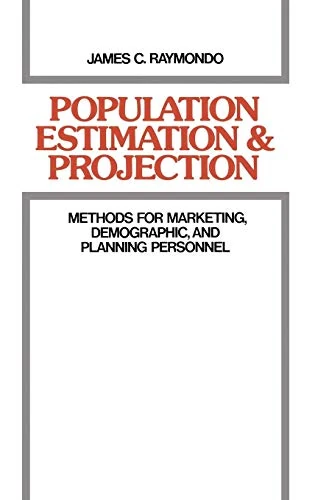 Population Estimation and Projection: Methods for Marketing, Demographic, and Planning Professionals - Image 1
