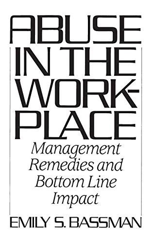 Abuse in the Workplace: Management Remedies and Bottom Line Impact
