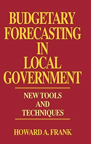Budgetary Forecasting in Local Government: New Tools and Techniques