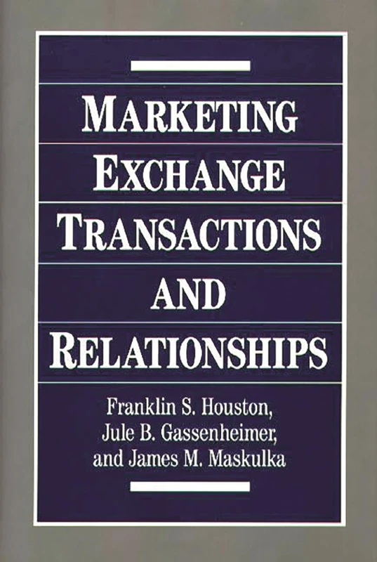 Marketing Exchange Transactions and Relationships