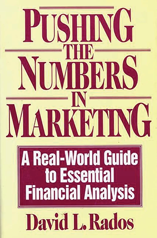Pushing the Numbers in Marketing: A Real-World Guide to Essential Financial Analysis - Image 1