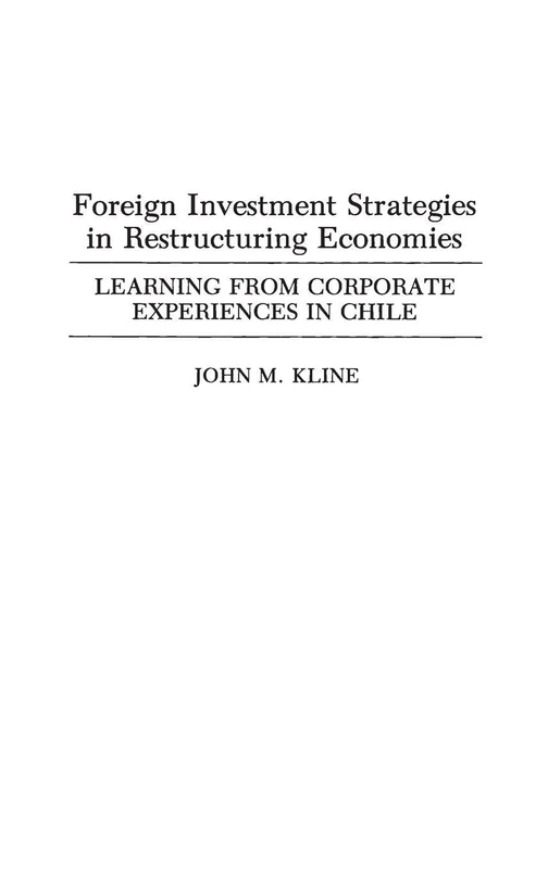 Foreign Investment Strategies in Restructuring Economies: Learning from Corporate Experiences in Chile