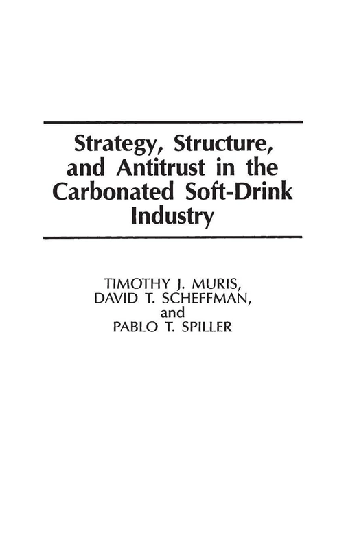 Strategy, Structure, and Antitrust in the Carbonated Soft-Drink Industry