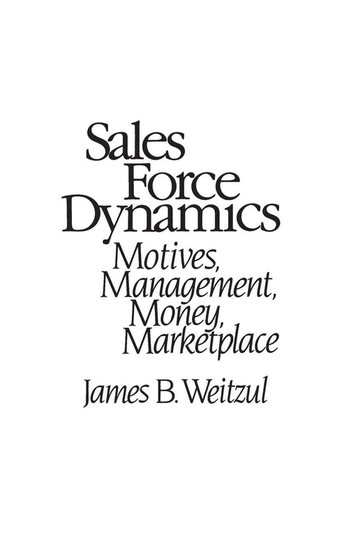 Sales Force Dynamics: Motives, Management, Money, Marketplace