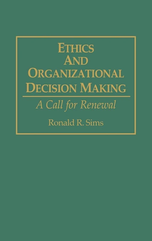 Ethics and Organizational Decision Making: A Call for Renewal