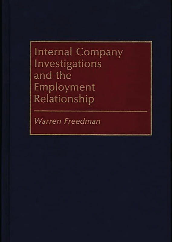 Internal Company Investigations and the Employment Relationship