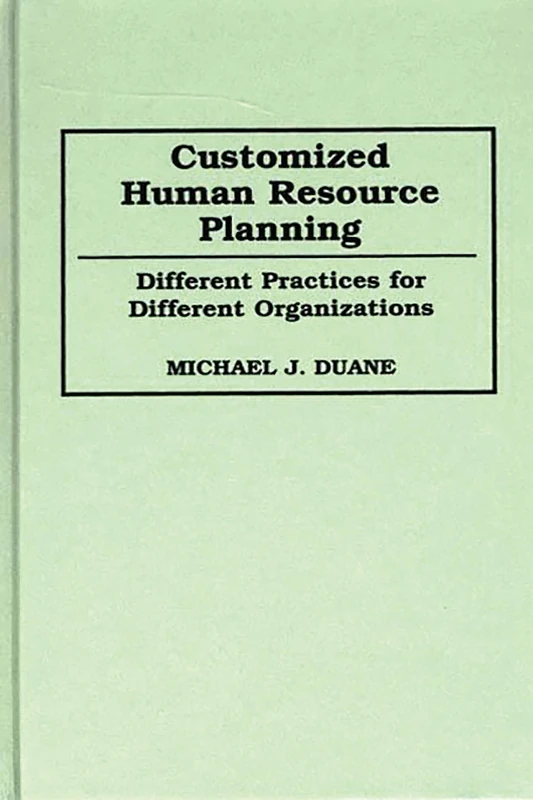 Customized Human Resource Planning: Different Practices for Different Organizations - Image 1