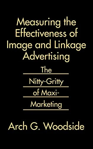 Measuring the Effectiveness of Image and Linkage Advertising: The Nitty-Gritty of Maxi-Marketing