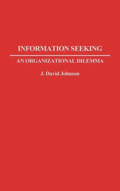Information Seeking: An Organizational Dilemma