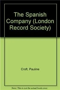 The Spanish Company: 9 (London Record Society)