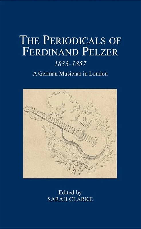 The Periodicals of Ferdinand Pelzer (1833-1857): A German Musician in London: 59 (London Record Society) - Image 1