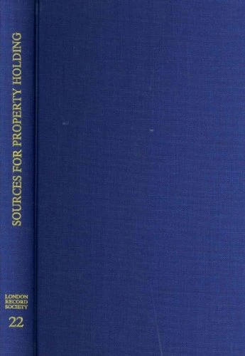 A Survey of Documentary Sources for Property Holding in London Before The Great Fire: 22 (London Record Society)