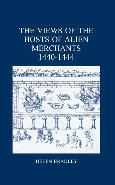 The Views of the Hosts of Alien Merchants, 1440-1444 (London Record Society)