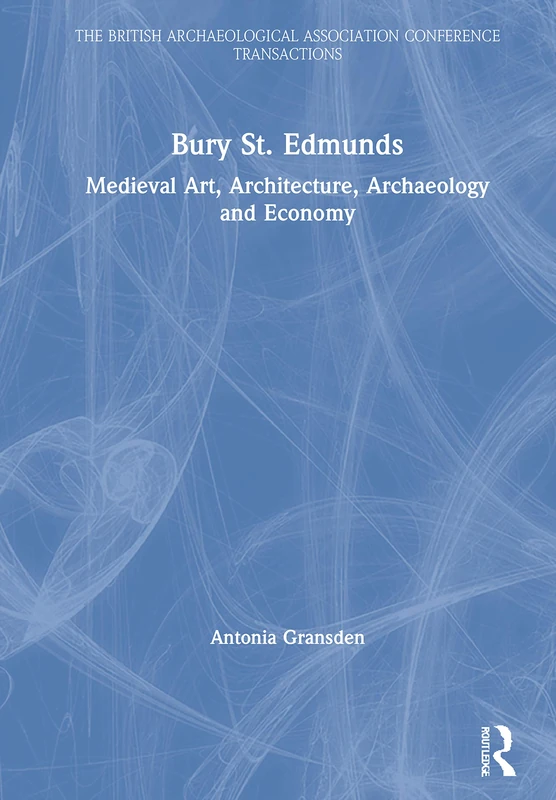 Routledge Bury St. Edmunds: Medieval Art, Architecture, Economy