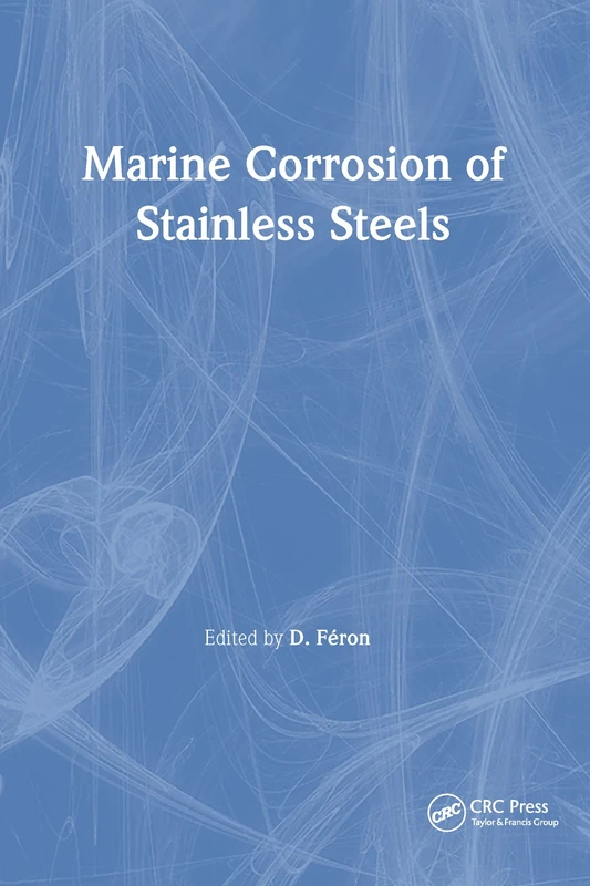 Marine Corrosion of Stainless Steels: Testing, Selection, Experience, Protection and Monitoring: 10 (European Federation of Corrosion Publications)