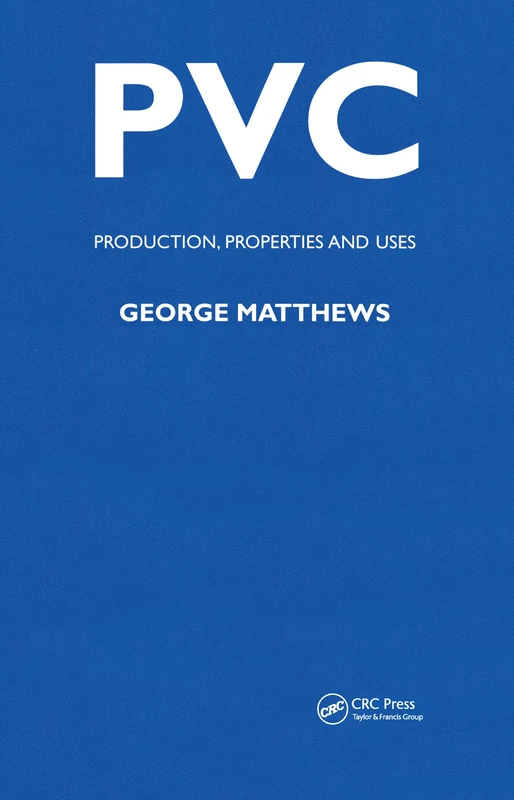 CRC Press - PVC: Production, Properties and Uses (Matsci)