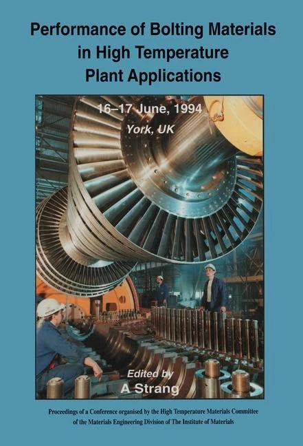 Performance of Bolting Materials in High Temperature Plant Applications: Conference Proceedings, 16-17 June 1994, York, UK: 607 (Book)