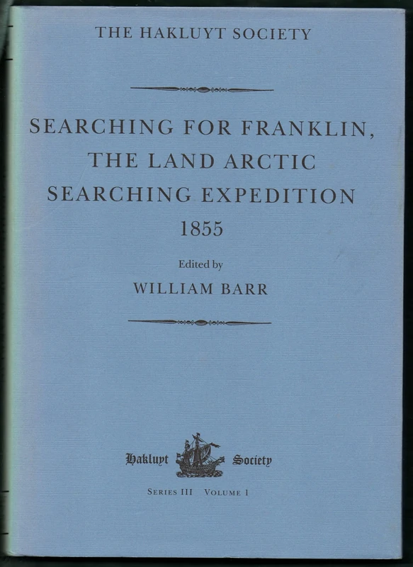 Searching for Franklin / the Land Arctic Searching Expedition 1855 / James Anderson's and James Stewart's Expedition via the Black River (Hakluyt Society, Third Series)