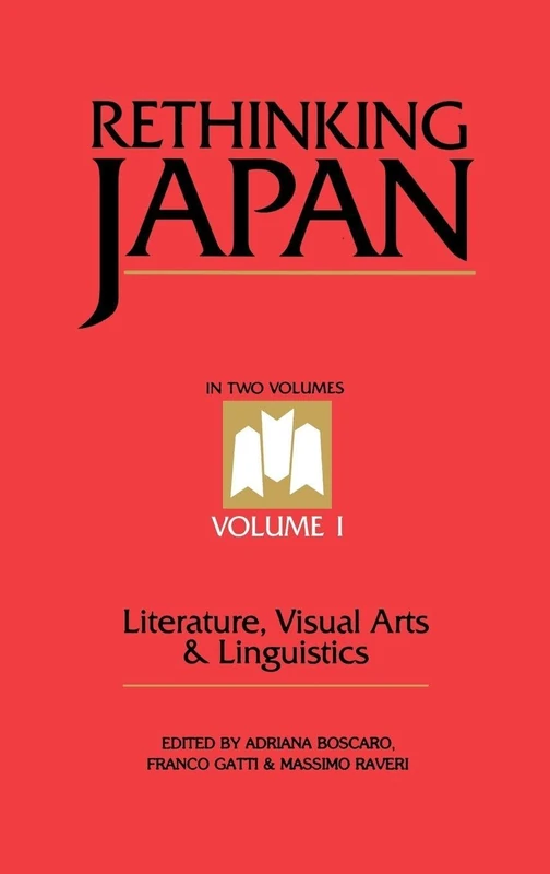 Rethinking Japan Vol 1.: Literature, Visual Arts & Linguistics