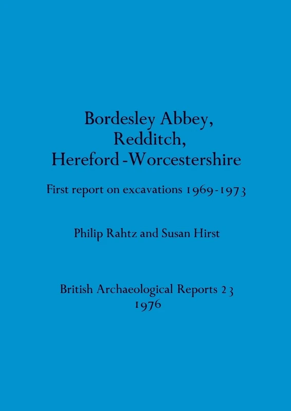 Bordesley Abbey, Redditch, Hereford-Worcestershire: First report on excavations 1969-1973: 23 (British Archaeological Reports British Series) - Image 1
