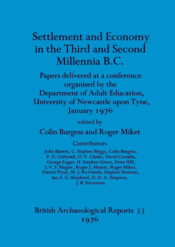 Settlement and economy in the third and second millenia BC: papers delivered at a conference organised by the Department of Adult Education, ... Archaeological Reports British Series)