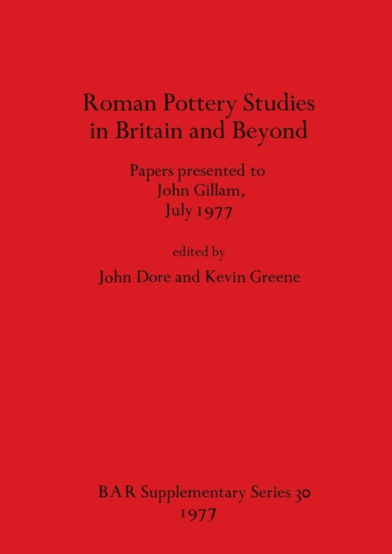 Roman Pottery Studies in Britain and Beyond: Papers presented to John Gillam, July 1977: 30 (British Archaeological Reports International Series)