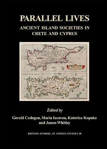 Parallel Lives: Ancient Island Societies in Crete and Cyprus: 20 (BSA Studies)