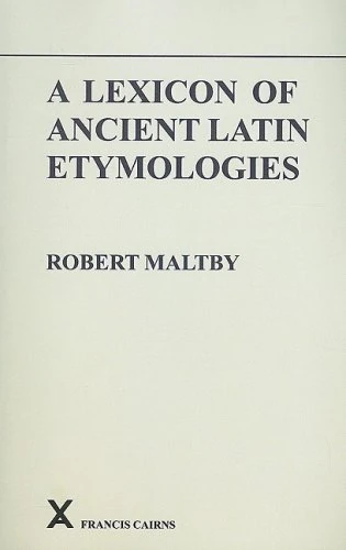 A Lexicon of Ancient Latin Etymologies (Arca Classical and Medieval Texts, Papers and Mongraphs, 25)