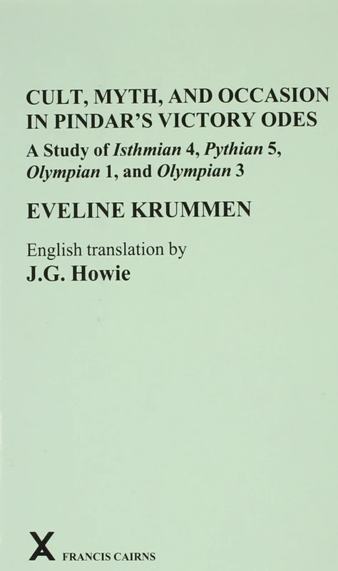 Cult, Myth, and Occasion in Pindar’s Victory Odes: A Study of Isthmian 4, Pythian 5, Olympian 1, and Olympian 3