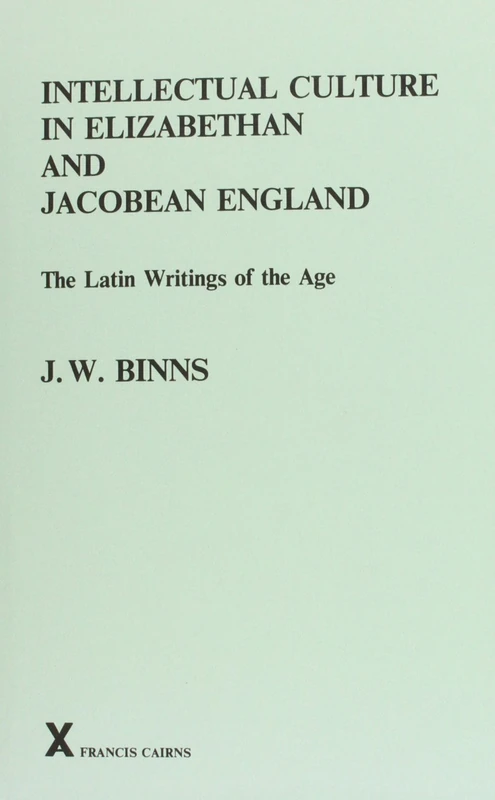 Intellectual Culture in Elizabethan and Jacobean England: The Latin Writings of the Age (Arca, 24) - Image 1