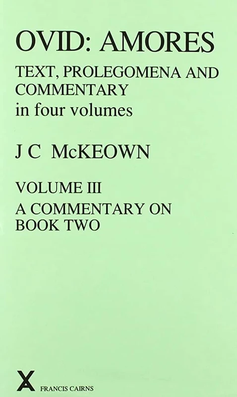 Ovid: Amores. Text. Prolegomena and Commentary in Four Volumes. Vol III, A Commentary on Book Two: 3