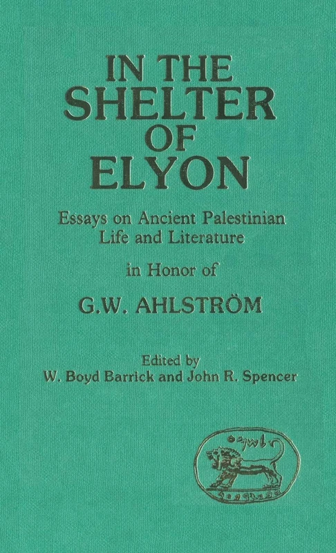 In the Shelter of Elyon: Essays on Ancient Palestinian Life and Literature: 31 (The Library of Hebrew Bible/Old Testament Studies)