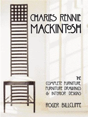Charles Rennie Mackintosh: The Complete Furniture, Furniture Drawings & Interior Designs - Image 1