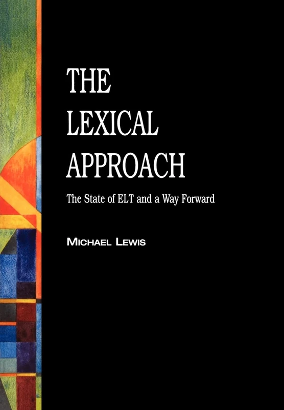 The Lexical Approach: The State of ELT and a Way Forward