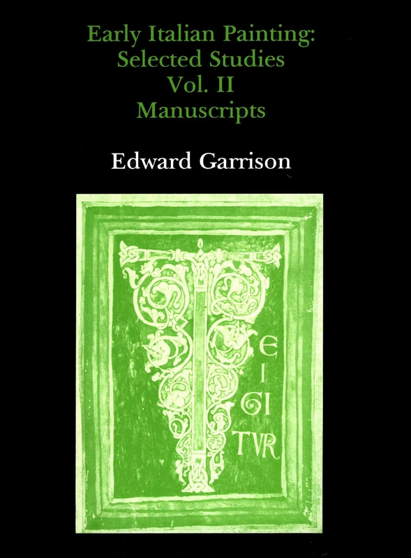 Early Italian Painting Vol. II: Selected Studies. Volume II - Manuscripts: v. 2 (Early Italian Painting: Selected Studies)