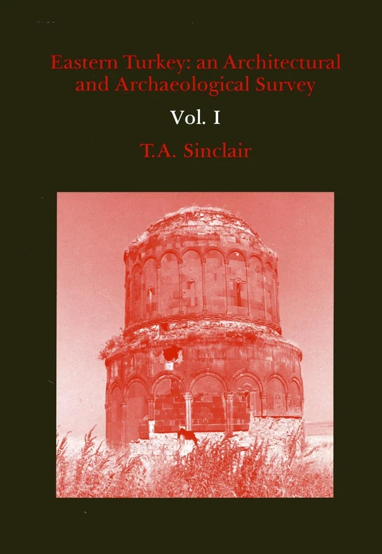 Eastern Turkey: An Architectural and Archaelogical Survey Volume I