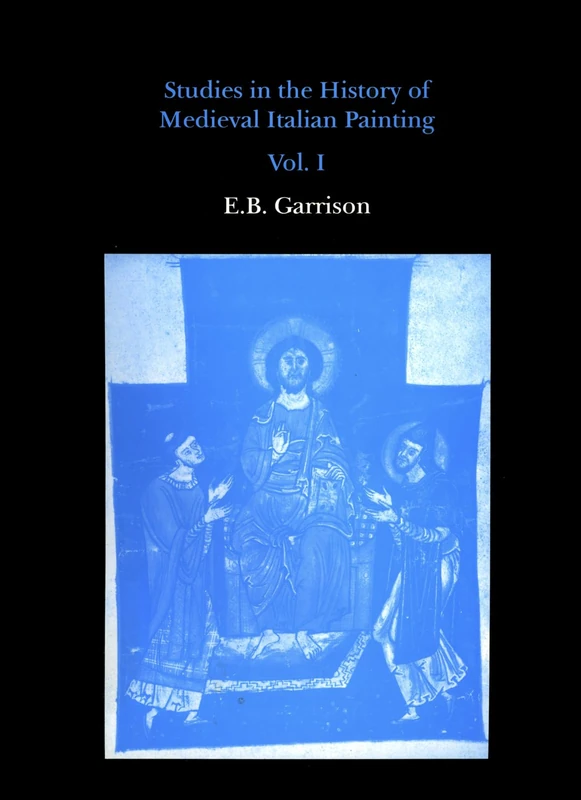 Studies in The History of Medieval Italian Painting, Volume I