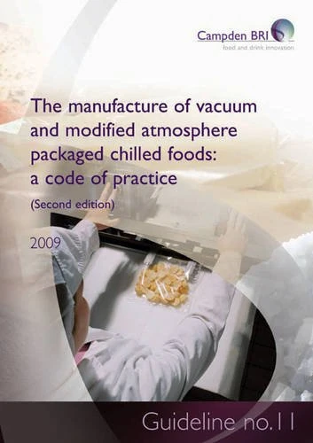 The Manufacture of Vacuum and Modified Atmosphere Packaged Chilled Foods: Guideline No. 11: A Code of Practice