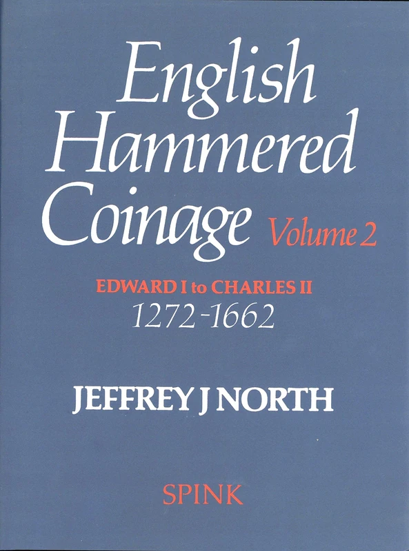 English Hammered Coinage Vol 2: Edward 1 to Charles 11 1272-1662