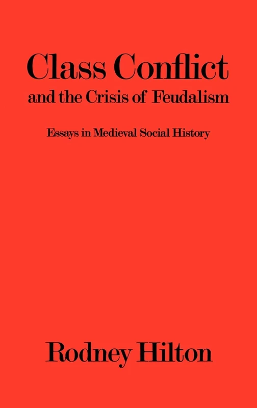 Class Conflict and the Crisis of Feudalism: Essays in Medieval Social History - Image 1