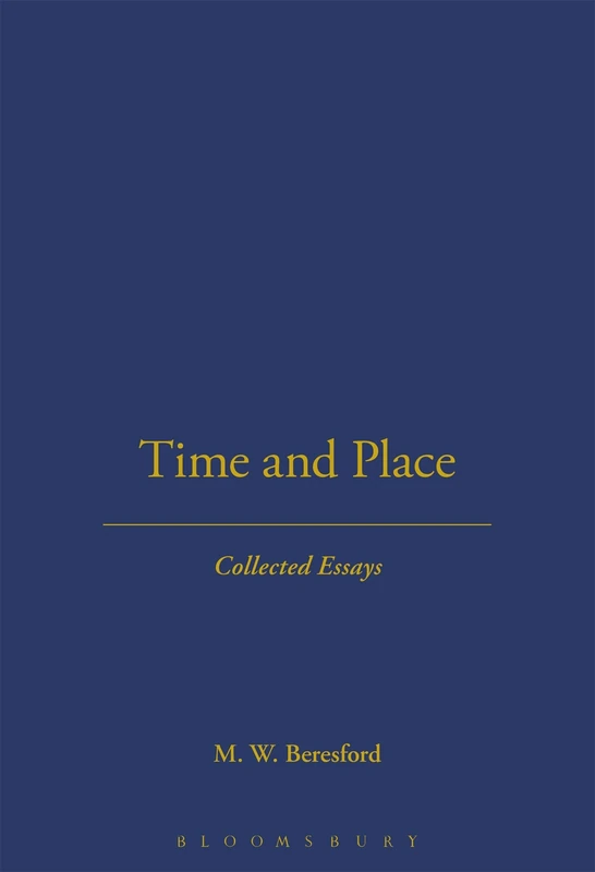 TIME AND PLACE: Collected Essays (Hambledon Press History Series, 31)