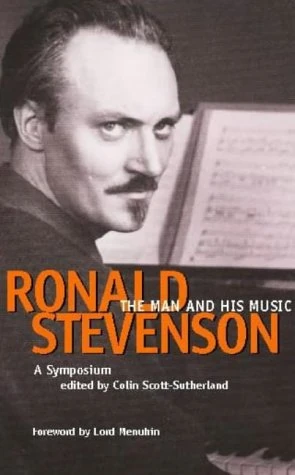 Ronald Stevenson: The Man and his Music. A Symposium.