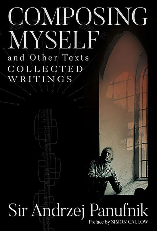 Composing Myself – A New Edition: Collected Writings, Volume One: 11 (Musicians on Music)