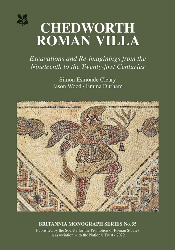 Chedworth Roman Villa: Excavations and Re-imaginings from the Nineteenth to the Twenty-first Centuries: 35 (Britannia Monographs)