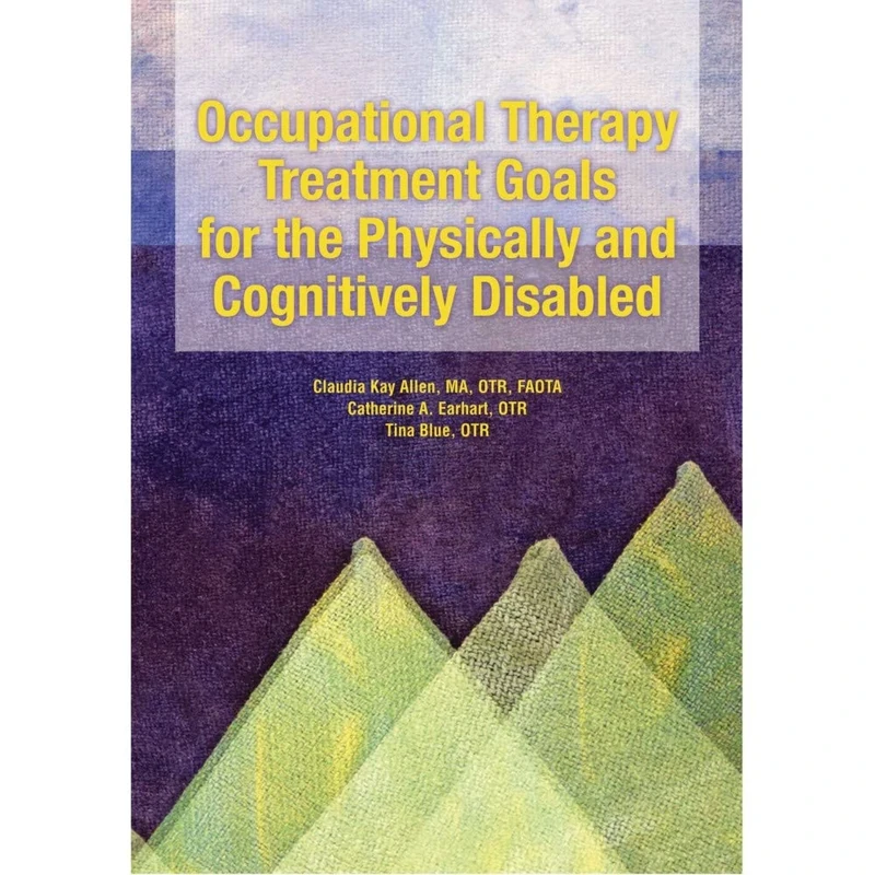 Occupational Therapy Treatment Goals for the Physically and Cognitively Disabled