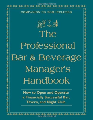 PROFESSIONAL BAR & BEVERAGE MANAGERS HA: How to Open & Operate a Financially Successful Bar, Tavern & Night Club