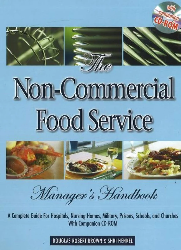 The Non-Commercial Food Service Manager's Handbook: A Complete Guide to Hospitals, Nursing Homes, Military, Prisons, Schools and Churches: A Complete ... Schools & Churches with Companion CD-ROM.
