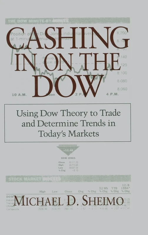 Cashing in on the Dow: Using Dow Theory to Trade and Determine Trends in Today’s Markets