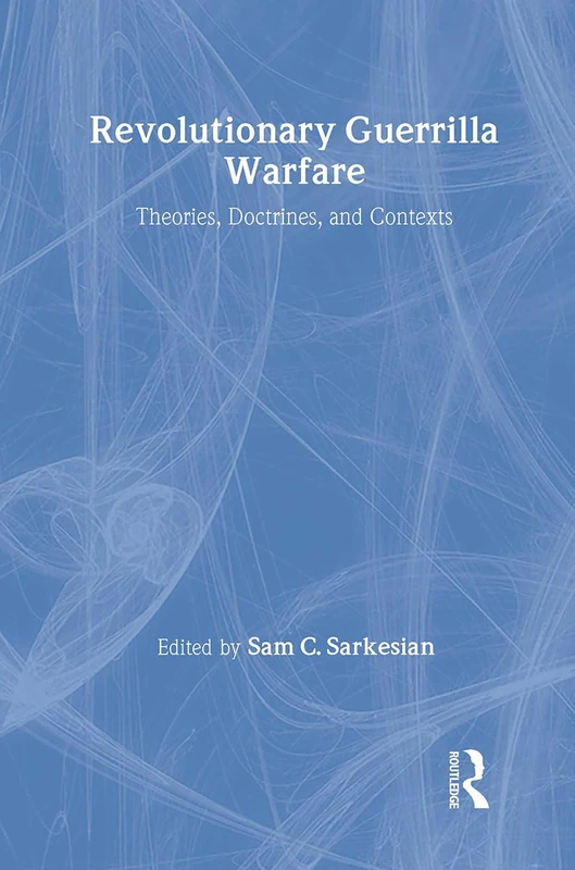 Revolutionary Guerrilla Warfare: Theories, Doctrines, and Contexts